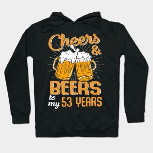 Cheers And Beers To My 53 Years 53rd Birthday Funny Birthday Crew Hoodie